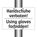 Handschuhe verboten! - Using gloves forbidden!