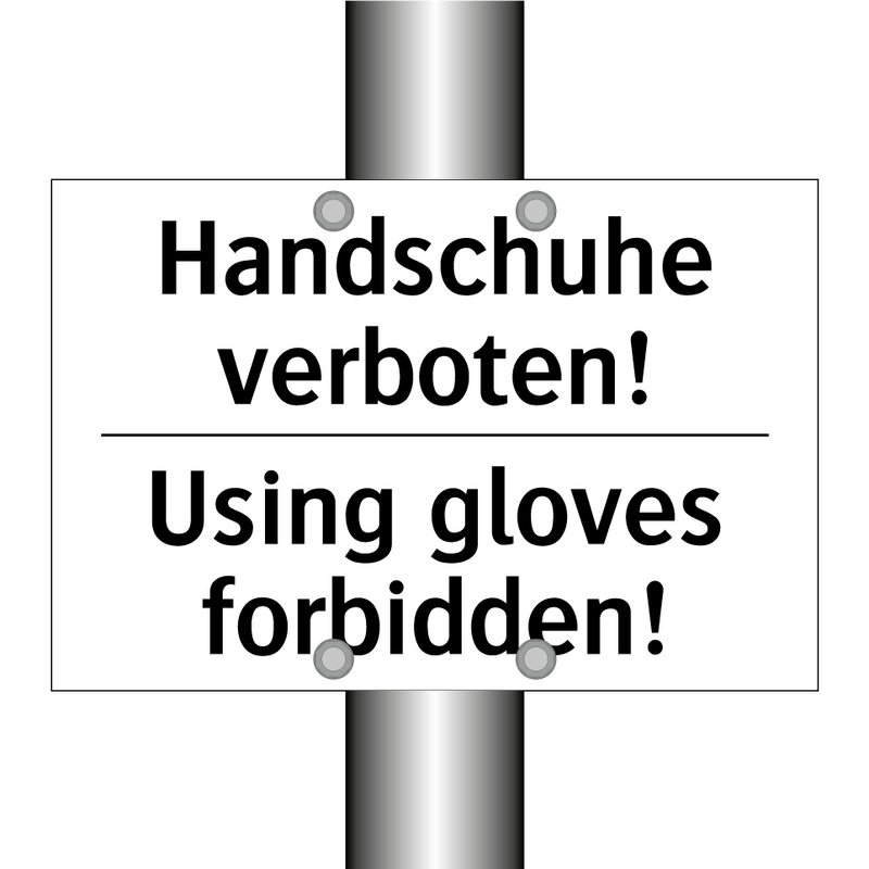 Handschuhe verboten! - Using gloves forbidden!