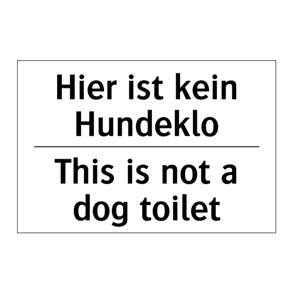 Hier ist kein Hundeklo - This is not a dog toilet