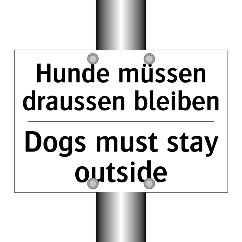 Hunde müssen draussen bleiben - Dogs must stay outside