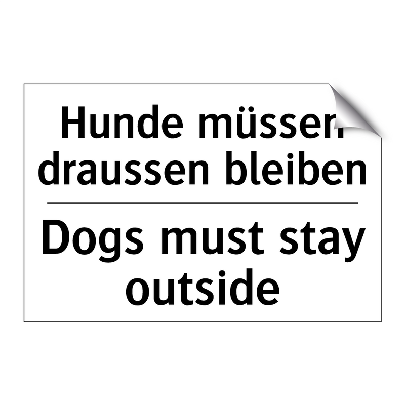 Hunde müssen draussen bleiben - Dogs must stay outside