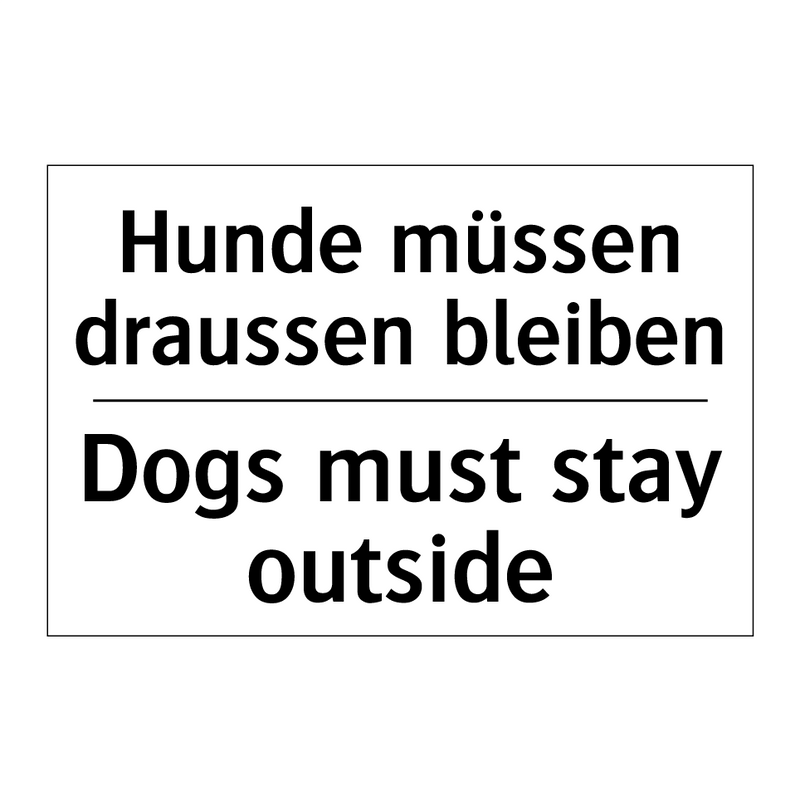 Hunde müssen draussen bleiben - Dogs must stay outside