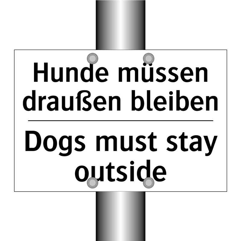 Hunde müssen draußen bleiben - Dogs must stay outside