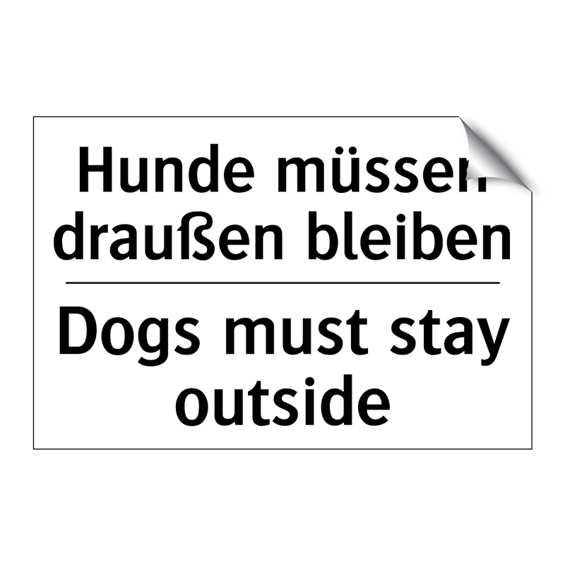 Hunde müssen draußen bleiben - Dogs must stay outside