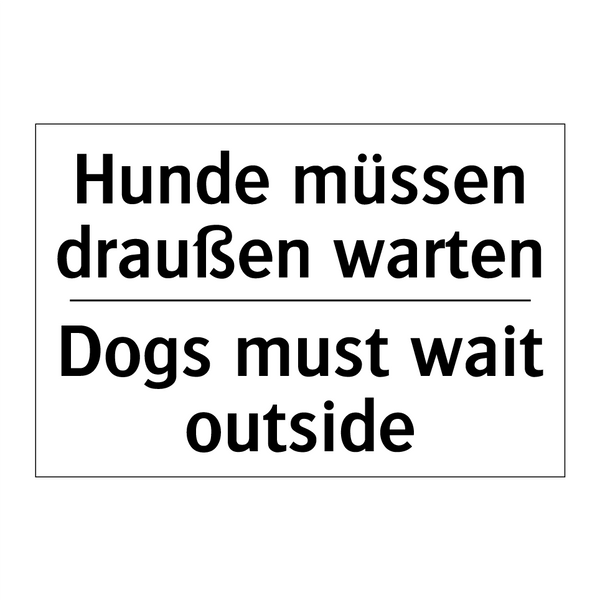 Hunde müssen draußen warten - Dogs must wait outside