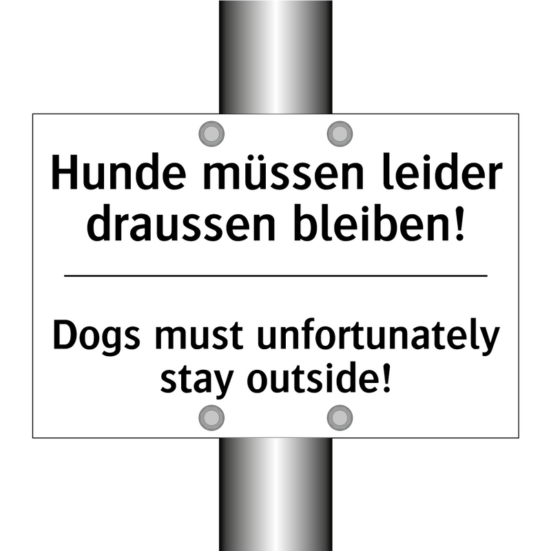 Hunde müssen leider draussen bleiben!/.../ - Dogs must unfortunately stay outside!/.../