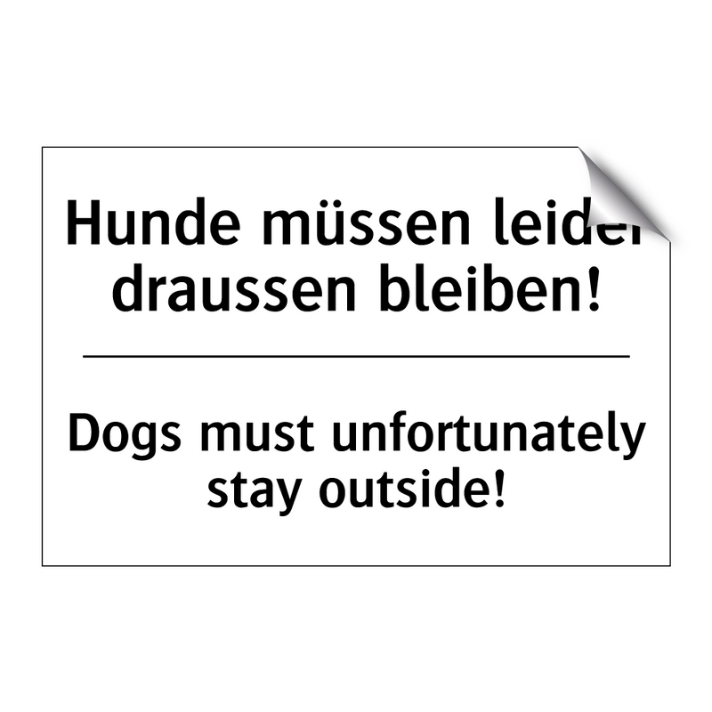 Hunde müssen leider draussen bleiben!/.../ - Dogs must unfortunately stay outside!/.../
