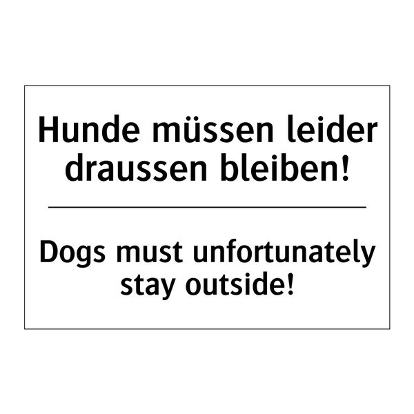 Hunde müssen leider draussen bleiben!/.../ - Dogs must unfortunately stay outside!/.../