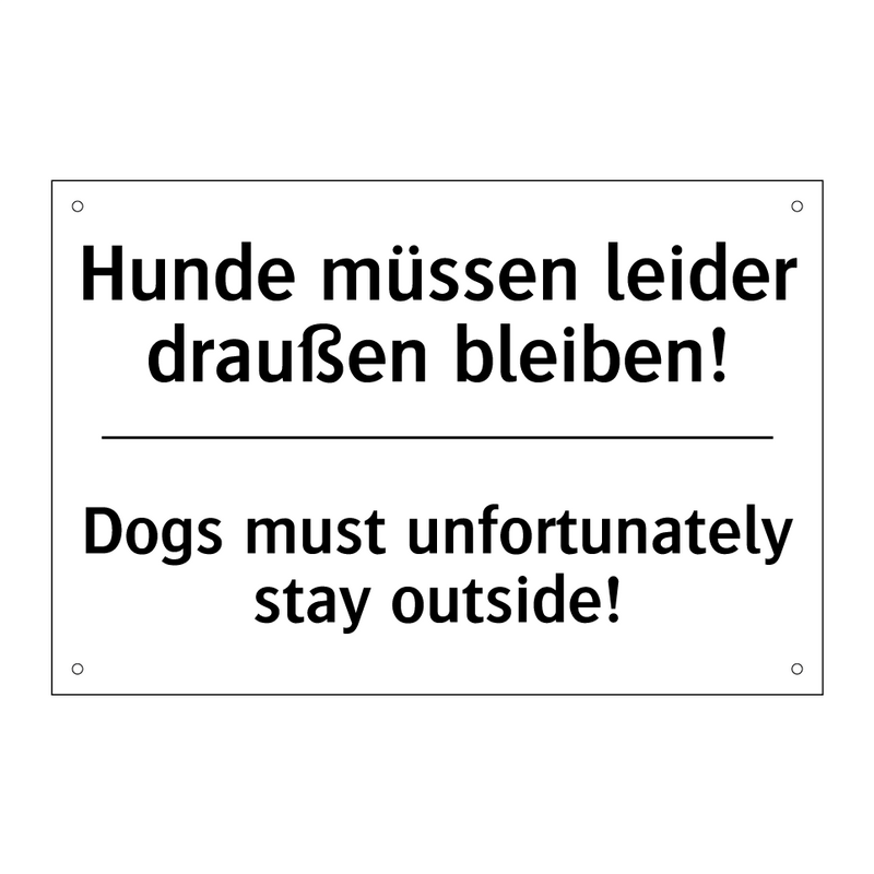 Hunde müssen leider draußen bleiben!/.../ - Dogs must unfortunately stay outside!/.../