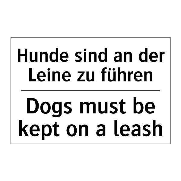 Hunde sind an der Leine zu führen/.../ - Dogs must be kept on a leash