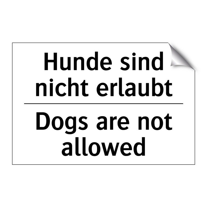 Hunde sind nicht erlaubt - Dogs are not allowed