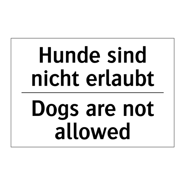 Hunde sind nicht erlaubt - Dogs are not allowed