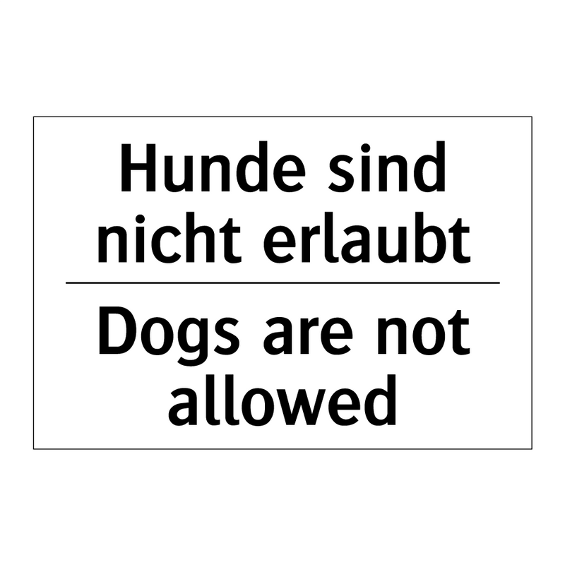 Hunde sind nicht erlaubt - Dogs are not allowed