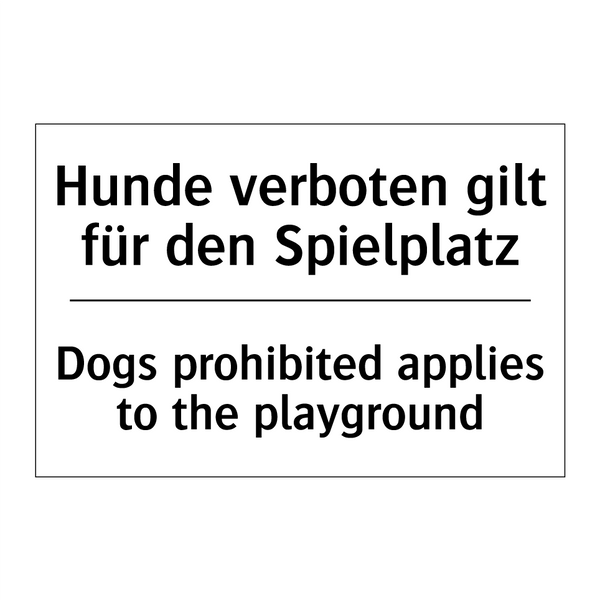 Hunde verboten gilt für den Spielplatz/.../ - Dogs prohibited applies to the /.../
