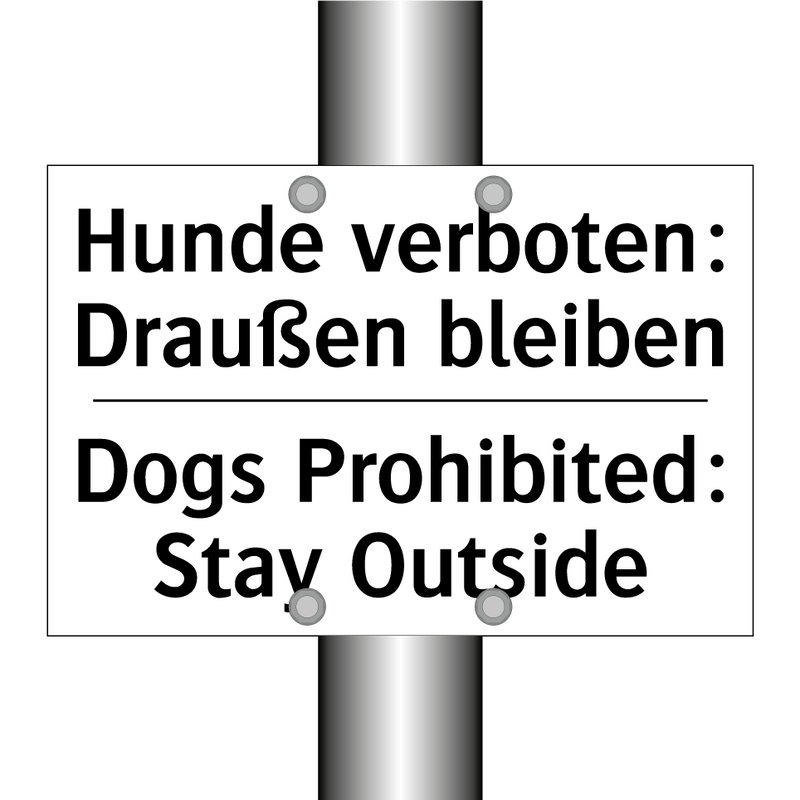 Hunde verboten: Draußen bleiben/.../ - Dogs Prohibited: Stay Outside