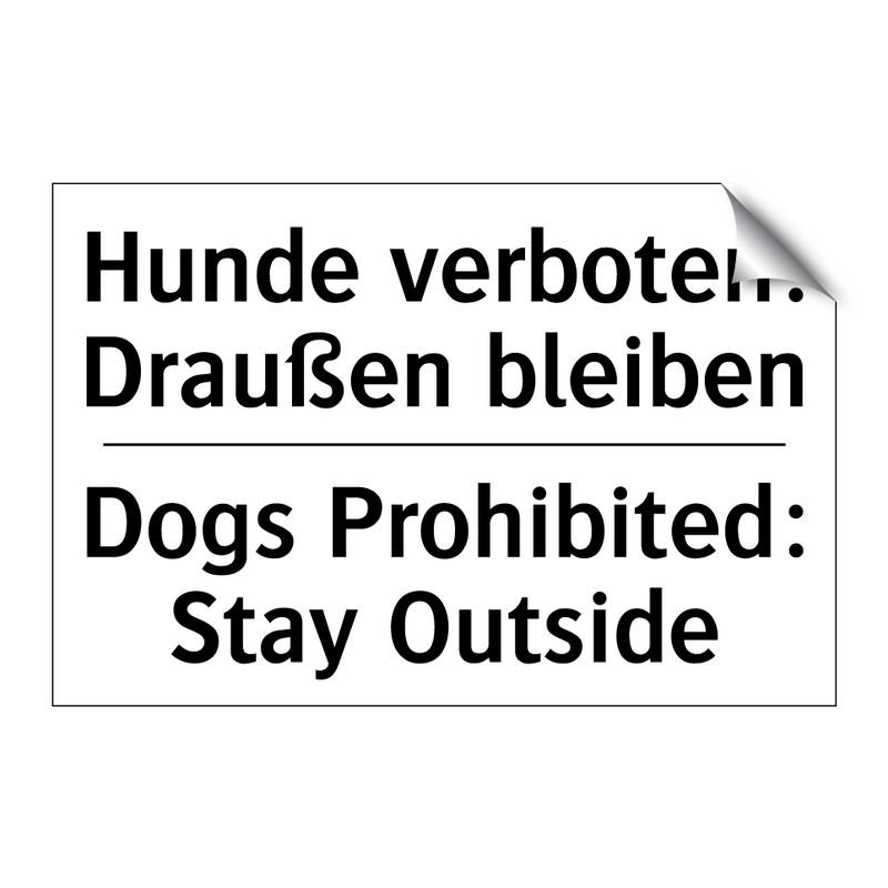 Hunde verboten: Draußen bleiben/.../ - Dogs Prohibited: Stay Outside