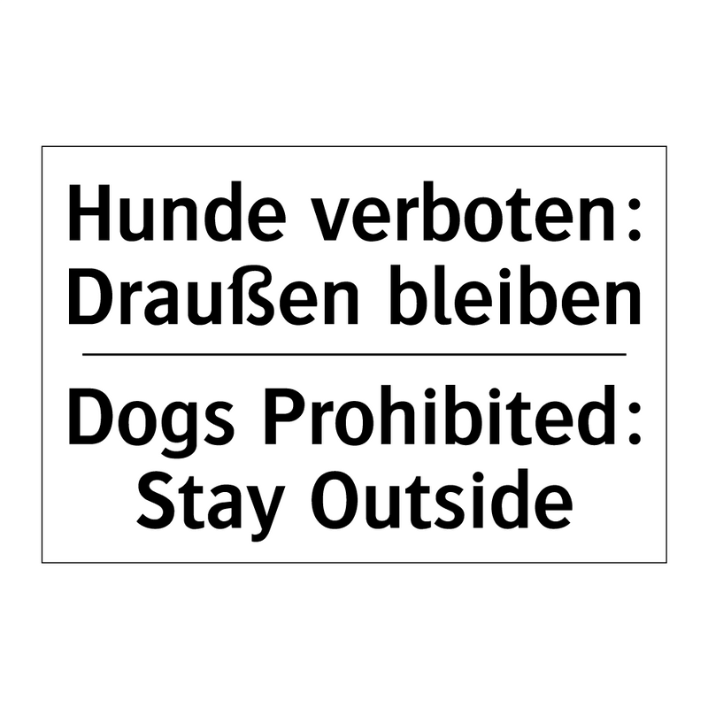 Hunde verboten: Draußen bleiben/.../ - Dogs Prohibited: Stay Outside
