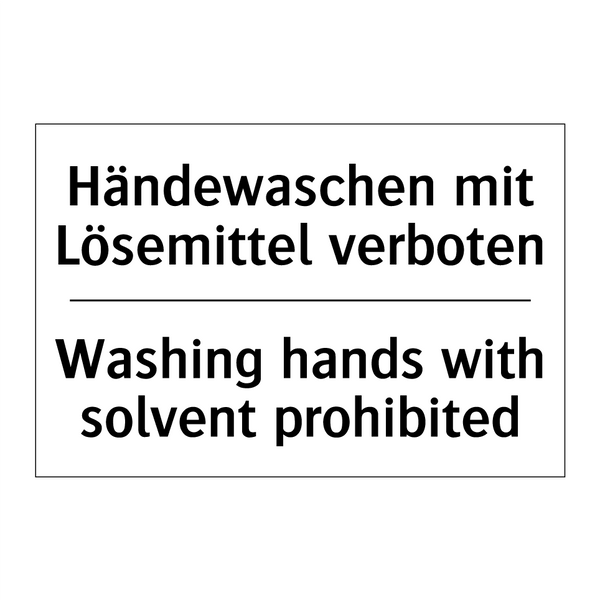 Händewaschen mit Lösemittel verboten/.../ - Washing hands with solvent prohibited/.../