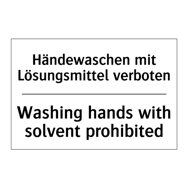 Händewaschen mit Lösungsmittel /.../ - Washing hands with solvent prohibited/.../