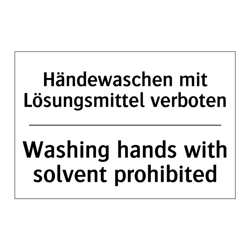 Händewaschen mit Lösungsmittel /.../ - Washing hands with solvent prohibited/.../