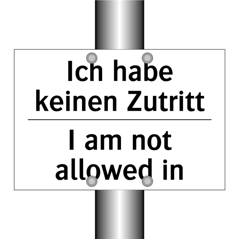 Ich habe keinen Zutritt - I am not allowed in