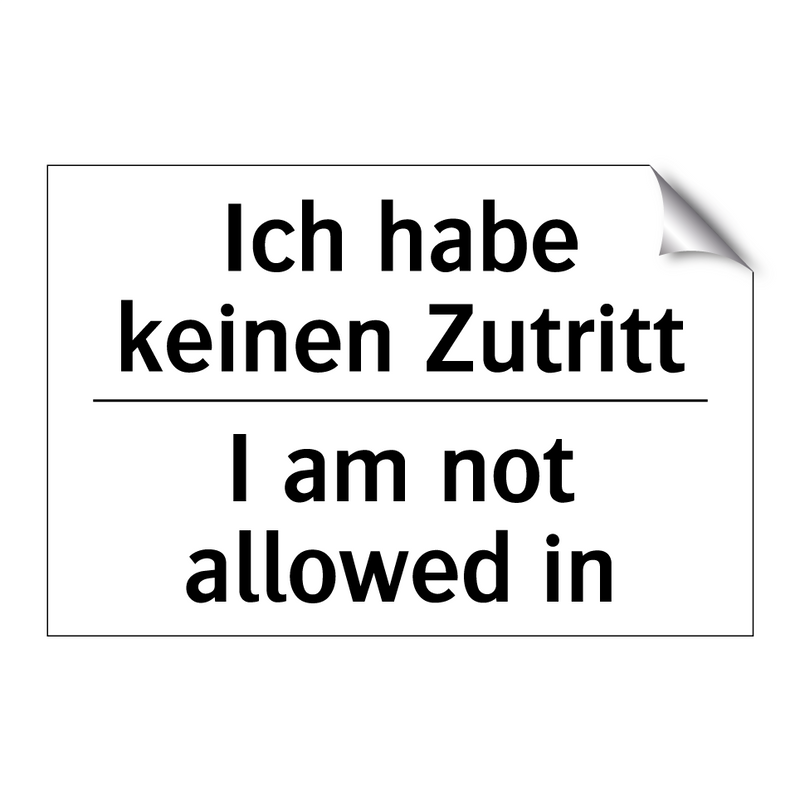 Ich habe keinen Zutritt - I am not allowed in