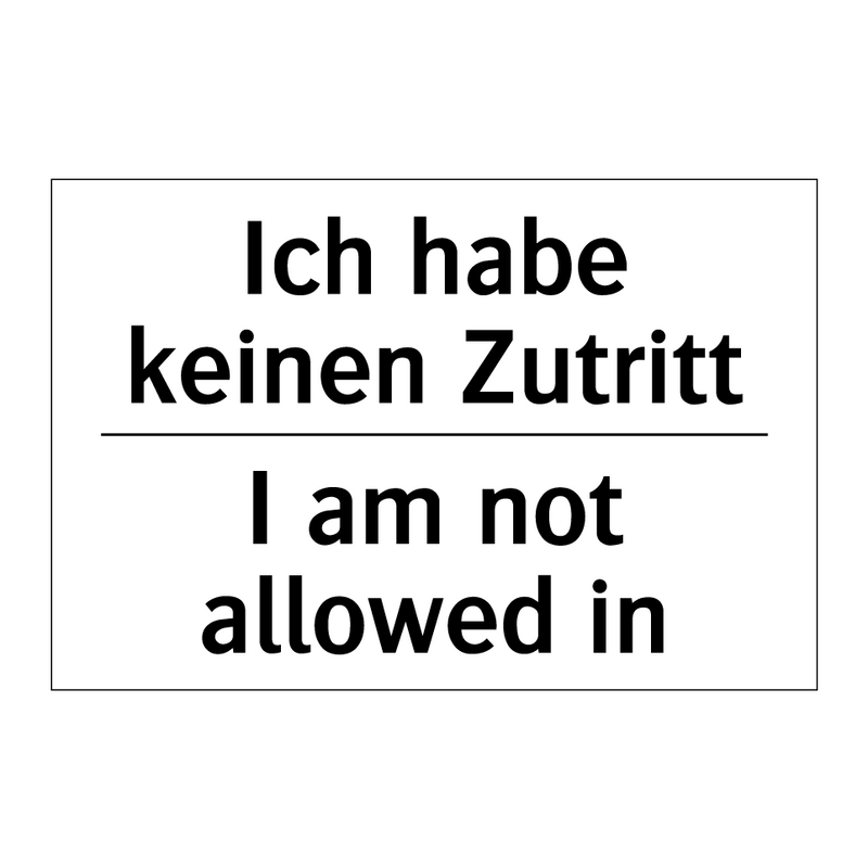 Ich habe keinen Zutritt - I am not allowed in