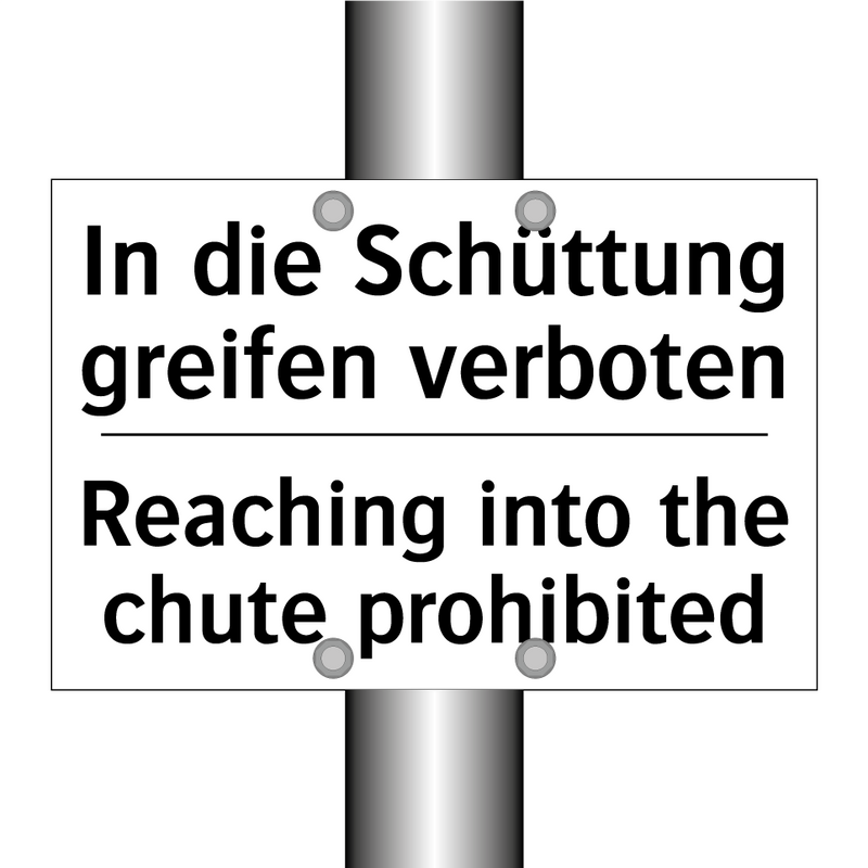 In die Schüttung greifen verboten/.../ - Reaching into the chute prohibited/.../