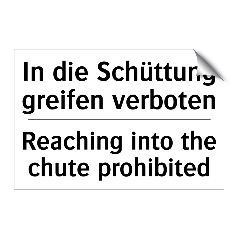 In die Schüttung greifen verboten/.../ - Reaching into the chute prohibited/.../