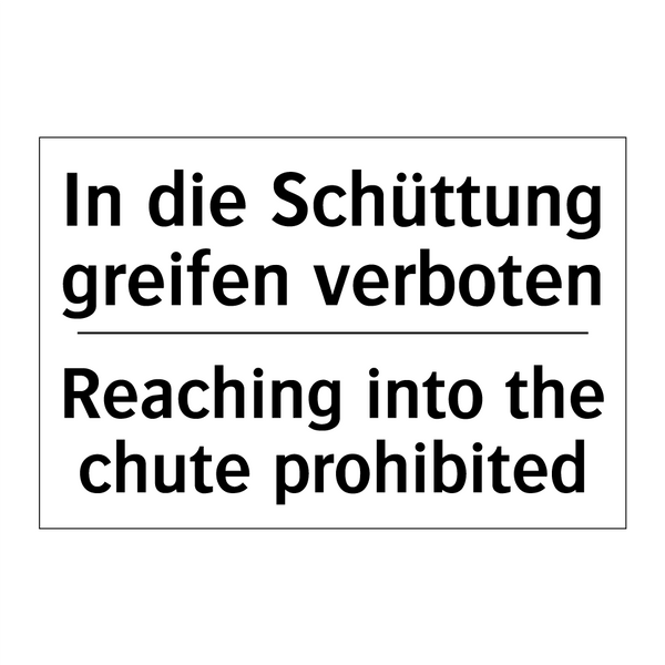 In die Schüttung greifen verboten/.../ - Reaching into the chute prohibited/.../