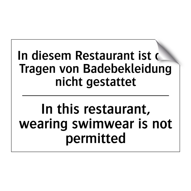In diesem Restaurant ist das Tragen /.../ - In this restaurant, wearing swimwear /.../