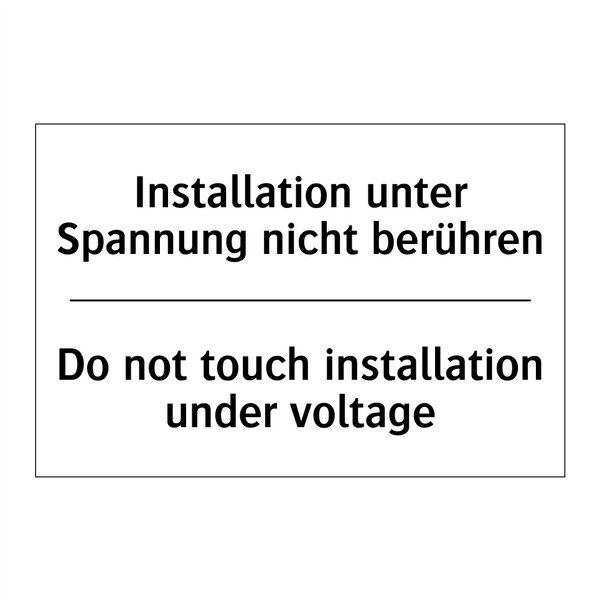 Installation unter Spannung nicht /.../ - Do not touch installation under /.../
