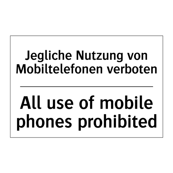 Jegliche Nutzung von Mobiltelefonen /.../ - All use of mobile phones prohibited/.../