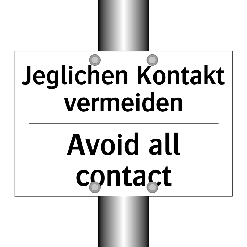 Jeglichen Kontakt vermeiden - Avoid all contact