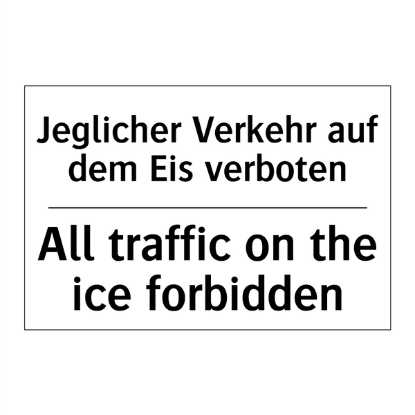 Jeglicher Verkehr auf dem Eis /.../ - All traffic on the ice forbidden/.../