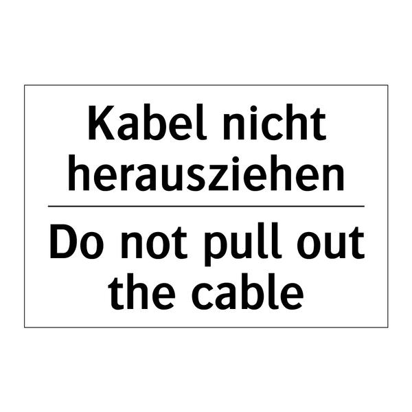 Kabel nicht herausziehen - Do not pull out the cable