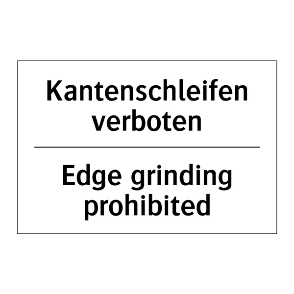 Kantenschleifen verboten - Edge grinding prohibited