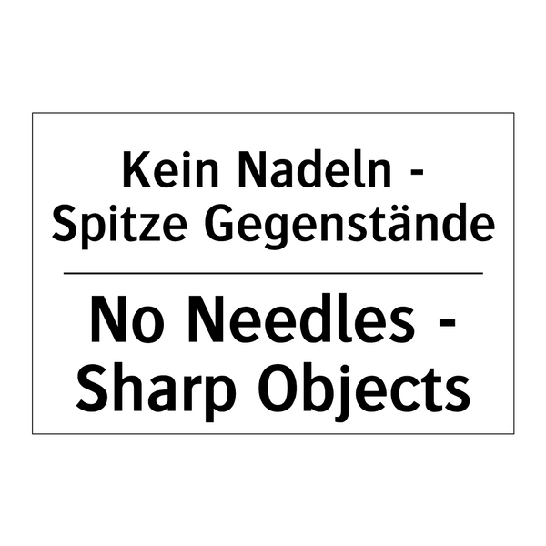 Kein Nadeln - Spitze Gegenstände/.../ - No Needles - Sharp Objects