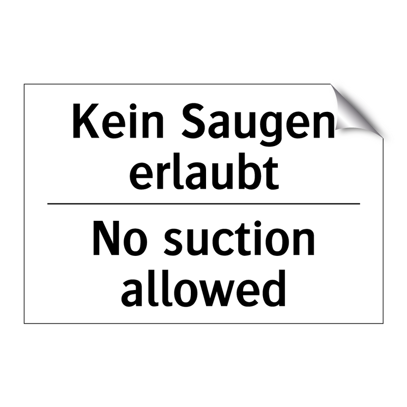 Kein Saugen erlaubt - No suction allowed
