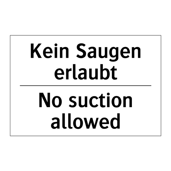 Kein Saugen erlaubt - No suction allowed