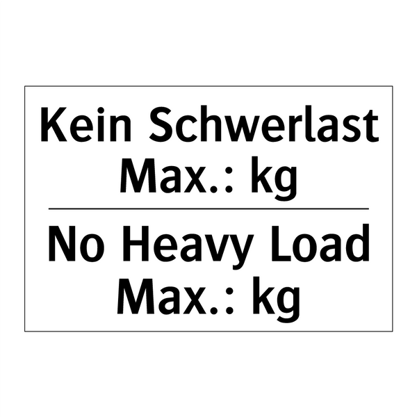 Kein Schwerlast Max.: kg - No Heavy Load Max.: kg