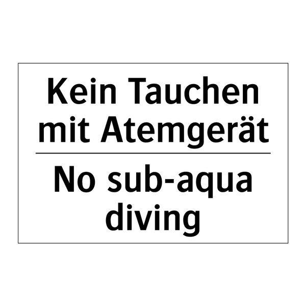 Kein Tauchen mit Atemgerät - No sub-aqua diving
