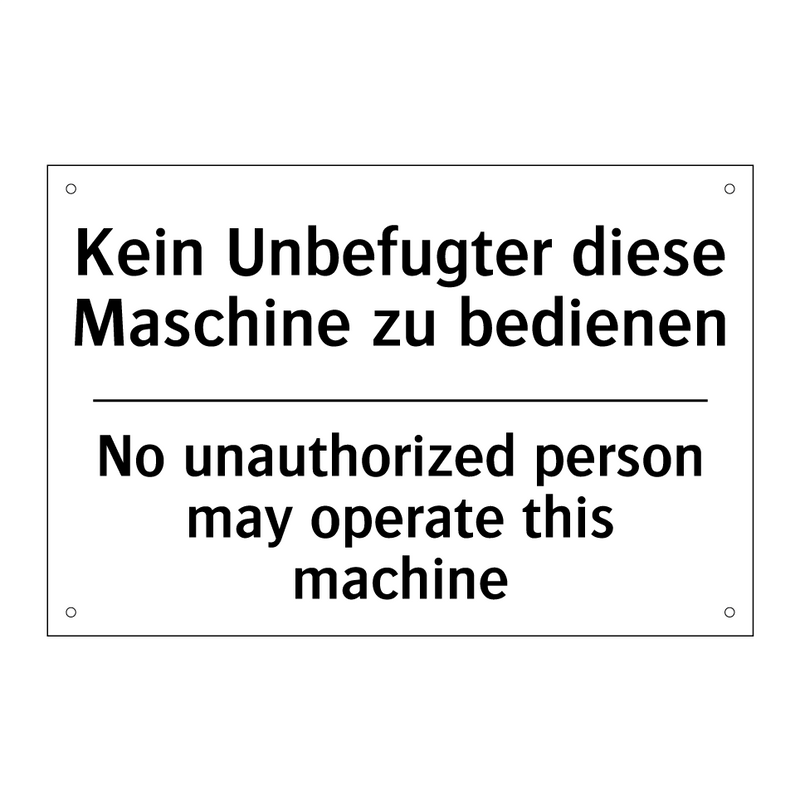 Kein Unbefugter diese Maschine /.../ - No unauthorized person may operate /.../
