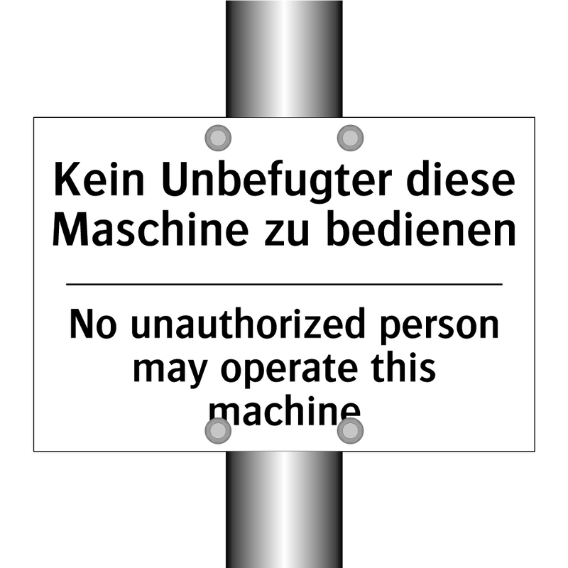Kein Unbefugter diese Maschine /.../ - No unauthorized person may operate /.../
