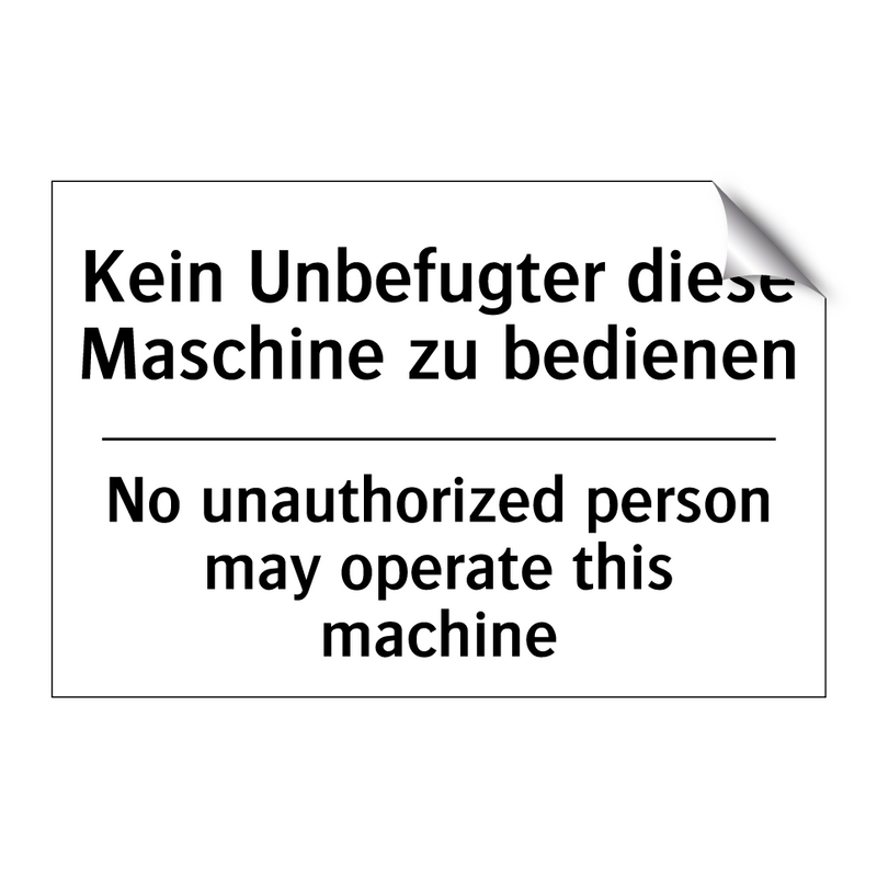 Kein Unbefugter diese Maschine /.../ - No unauthorized person may operate /.../