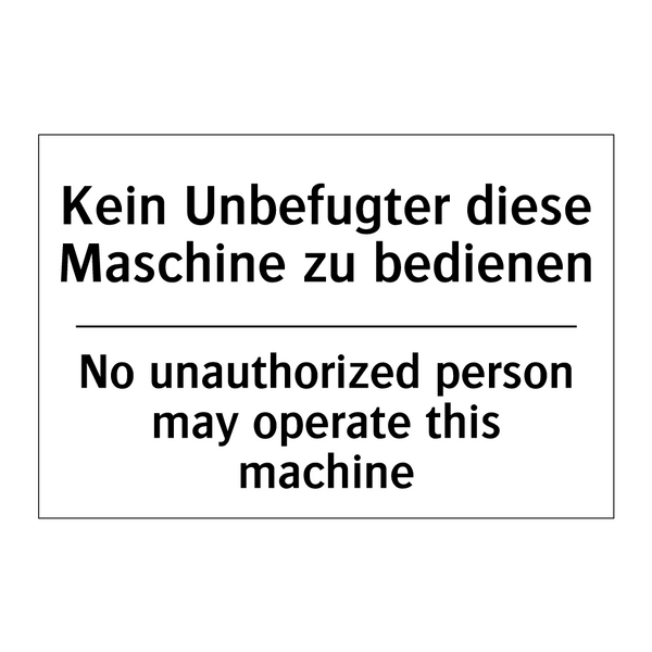 Kein Unbefugter diese Maschine /.../ - No unauthorized person may operate /.../