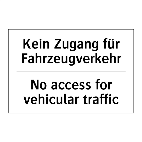 Kein Zugang für Fahrzeugverkehr/.../ - No access for vehicular traffic/.../