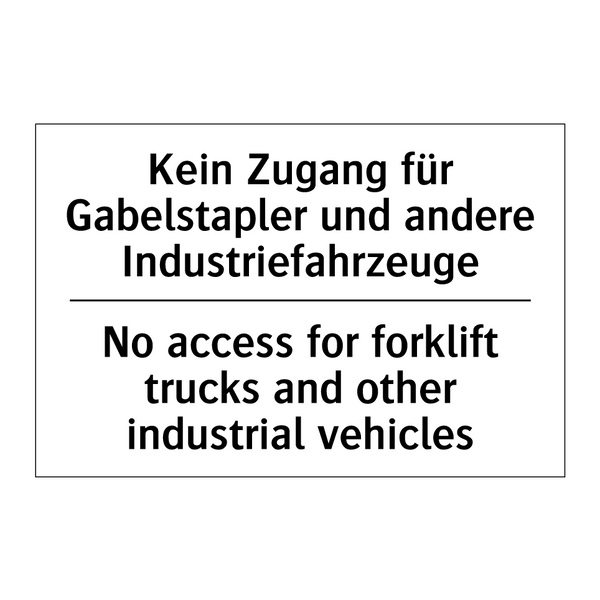 Kein Zugang für Gabelstapler und /.../ - No access for forklift trucks /.../