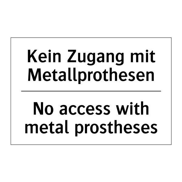 Kein Zugang mit Metallprothesen/.../ - No access with metal prostheses/.../