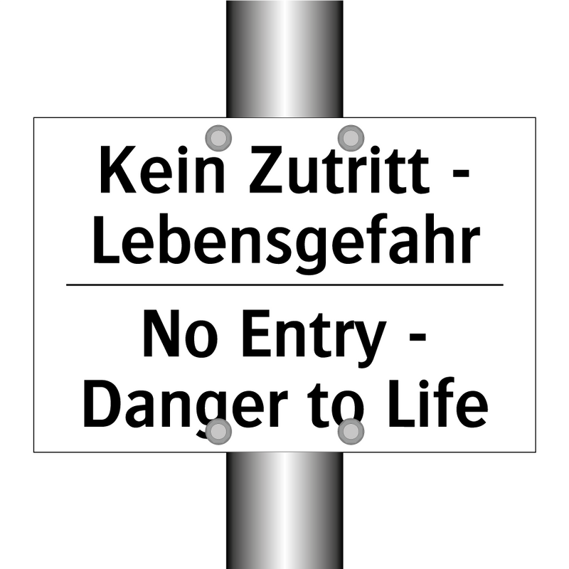 Kein Zutritt - Lebensgefahr - No Entry - Danger to Life